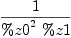 
\label{eq12}1 \over{{{\%z 0}^{2}}\  \%z 1}