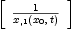 
\label{eq8}\left[ 
\begin{array}{c}
{1 \over{{x_{, 1}}\left({{x_{0}}, \: t}\right)}}
