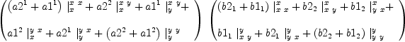 
\label{eq80}\begin{array}{@{}l}
\displaystyle
\ {\left({
\begin{array}{@{}l}
\displaystyle
{{\left({a 2^{1}}+{a 1^{1}}\right)}\ {|_{x}^{x \  x}}}+{{a 2^{2}}\ {|_{x}^{x \  y}}}+{{a 1^{1}}\ {|_{y}^{x \  y}}}+ 
\
\
\displaystyle
{{a 1^{2}}\ {|_{x}^{y \  x}}}+{{a 2^{1}}\ {|_{y}^{y \  x}}}+{{\left({a 2^{2}}+{a 1^{2}}\right)}\ {|_{y}^{y \  y}}}
