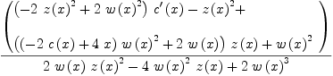
\label{eq56}{\left(
\begin{array}{@{}l}
\displaystyle
{{\left(-{2 \ {{z \left({x}\right)}^{2}}}+{2 \ {{w \left({x}\right)}^{2}}}\right)}\ {{c^{\prime}}\left({x}\right)}}-{{z \left({x}\right)}^{2}}+ 
\
\
\displaystyle
{{\left({{\left(-{2 \ {c \left({x}\right)}}+{4 \  x}\right)}\ {{w \left({x}\right)}^{2}}}+{2 \ {w \left({x}\right)}}\right)}\ {z \left({x}\right)}}+{{w \left({x}\right)}^{2}}
