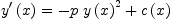 
\label{eq38}{{y^{\prime}}\left({x}\right)}={-{p \ {{y \left({x}\right)}^{2}}}+{c \left({x}\right)}}
