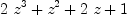 
\label{eq20}{2 \ {{z}^{3}}}+{{z}^{2}}+{2 \  z}+ 1