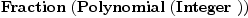 
\label{eq15}\hbox{\axiomType{Fraction}\ } (\hbox{\axiomType{Polynomial}\ } (\hbox{\axiomType{Integer}\ }))
