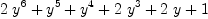 
\label{eq13}{2 \ {{y}^{6}}}+{{y}^{5}}+{{y}^{4}}+{2 \ {{y}^{3}}}+{2 \  y}+ 1