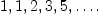 
\label{eq2}
1,1,2,3,5,\dots.
