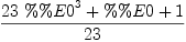 
\label{eq5}\frac{{{23}\ {{\%\%E 0}^{3}}}+ \%\%E 0 + 1}{23}