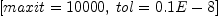 
\label{eq10}\left[{maxit ={10000}}, \:{tol ={0.1 E - 8}}\right]