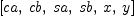 
\label{eq16}\left[ ca , \: cb , \: sa , \: sb , \: x , \: y \right]
