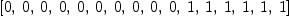 
\label{eq31}\left[ 0, \: 0, \: 0, \: 0, \: 0, \: 0, \: 0, \: 0, \: 0, \: 0, \: 1, \: 1, \: 1, \: 1, \: 1, \: 1 \right]