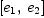 
\label{eq13}\left[{e_{1}}, \:{e_{2}}\right]