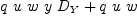 
\label{eq23}{q \  u \  w \  y \ {D_{Y}}}+{q \  u \  w}