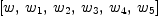
\label{eq3}\left[ w , \:{w_{1}}, \:{w_{2}}, \:{w_{3}}, \:{w_{4}}, \:{w_{5}}\right]