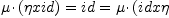 \mu \cdotp(\eta x id) = id = \mu \cdotp(id x \eta