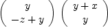 
\label{eq14}{\left({
\begin{array}{c}
y 
\
{- z + y}
\
