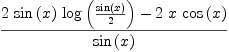 
\label{eq4}\frac{{2 \ {\sin \left({x}\right)}\ {\log \left({\frac{\sin \left({x}\right)}{2}}\right)}}-{2 \  x \ {\cos \left({x}\right)}}}{\sin \left({x}\right)}