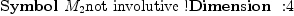 
\label{eq8}\mbox{\rm \hbox{\axiomType{Symbol}\ }}{M_{2}}\mbox{\rm not involutive !}\mbox{\rm \hbox{\axiomType{Dimension}\ } :}4