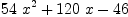 
\label{eq4}{{54}\ {x^2}}+{{120}\  x}-{46}