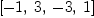
\label{eq10}\left[ - 1, \: 3, \: - 3, \: 1 \right]