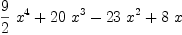 
\label{eq5}{{9 \over 2}\ {x^4}}+{{20}\ {x^3}}-{{23}\ {x^2}}+{8 \  x}