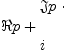 
\label{eq2}\begin{array}{@{}l}
\displaystyle
� � p +{
\begin{array}{@{}l}
\displaystyle
�� � p \  \cdot 
\
\
\displaystyle
i 
