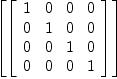 
\label{eq30}\left[ \left[ 
\begin{array}{cccc}
1 & 0 & 0 & 0 
\
0 & 1 & 0 & 0 
\
0 & 0 & 1 & 0 
\
0 & 0 & 0 & 1 
