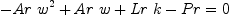 
\label{eq1}{-{Ar \ {{w}^{2}}}+{Ar \  w}+{Lr \  k}- Pr}= 0