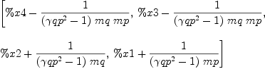 
\label{eq80}\begin{array}{@{}l}
\displaystyle
\left[{\%x 4 -{1 \over{{\left({{�� qp}^{2}}- 1 \right)}\  mq \  mp}}}, \:{\%x 3 -{1 \over{{\left({{�� qp}^{2}}- 1 \right)}\  mq \  mp}}}, \: \right.
\
\
\displaystyle
\left.{\%x 2 +{1 \over{{\left({{�� qp}^{2}}- 1 \right)}\  mq}}}, \:{\%x 1 +{1 \over{{\left({{�� qp}^{2}}- 1 \right)}\  mp}}}\right] 