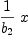 
\label{eq15}{1 \over{b_{2}}}\  x