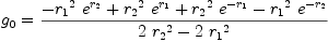 
\label{eq41}{g_{0}}={{-{{{r_{1}}^{2}}\ {{e}^{r_{2}}}}+{{{r_{2}}^{2}}\ {{e}^{r_{1}}}}+{{{r_{2}}^{2}}\ {{e}^{-{r_{1}}}}}-{{{r_{1}}^{2}}\ {{e}^{-{r_{2}}}}}}\over{{2 \ {{r_{2}}^{2}}}-{2 \ {{r_{1}}^{2}}}}}
