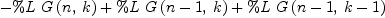 
\label{eq21}-{\%L \ {G \left({n , \: k}\right)}}+{\%L \ {G \left({{n - 1}, \: k}\right)}}+{\%L \ {G \left({{n - 1}, \:{k - 1}}\right)}}