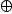 \oplus