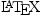 
\text{\LaTeX}
