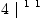 
\label{eq72}4 \ {|^{\  1 \  1}}