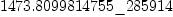 
\label{eq1}1473.8099814755 \<u> 285914