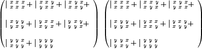 
\label{eq35}\begin{array}{@{}l}
\displaystyle
\ {\left({
\begin{array}{@{}l}
\displaystyle
{|_{\  x \  x \  x}^{\  x \  x \  x}}+{|_{\  y \  x \  x}^{\  x \  x \  y}}+{|_{\  x \  x \  y}^{\  x \  y \  x}}+ 
\
\
\displaystyle
{|_{\  y \  x \  y}^{\  x \  y \  y}}+{|_{\  x \  y \  x}^{\  y \  x \  x}}+{|_{\  y \  y \  x}^{\  y \  x \  y}}+ 
\
\
\displaystyle
{|_{\  x \  y \  y}^{\  y \  y \  x}}+{|_{\  y \  y \  y}^{\  y \  y \  y}}
