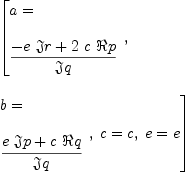 
\label{eq17}\begin{array}{@{}l}
\displaystyle
\left[{
\begin{array}{@{}l}
\displaystyle
a = 
\
\
\displaystyle
{{-{e \  �� � r}+{2 \  c \  � � p}}\over �� � q}
