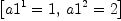 
\label{eq95}\left[{{a 1^{1}}= 1}, \:{{a 1^{2}}= 2}\right]