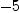 
\label{eq2}- 5