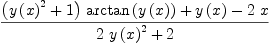
\label{eq3}{{{\left({{y \left({x}\right)}^{2}}+ 1 \right)}\ {\arctan \left({y \left({x}\right)}\right)}}+{y \left({x}\right)}-{2 \  x}}\over{{2 \ {{y \left({x}\right)}^{2}}}+ 2}