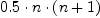 \displaylines{\qdd
0.5\cdot n\cdot 
\(n
  +1

